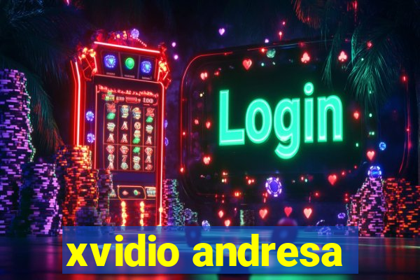 xvidio andresa